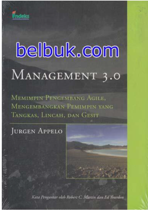 Management 3.0 : MEmimpin Pengembangan Agile, Mengembangkan Pemimpin yang Tangkas, Lincah, dan Gesit