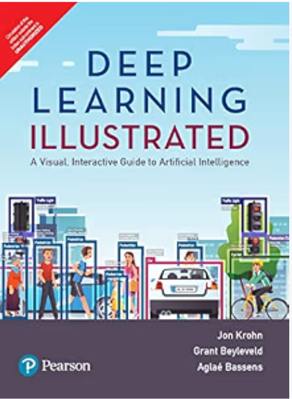 Deep Learning Illustrated: A Visual, Interactive Guide to Artificial Intelligence